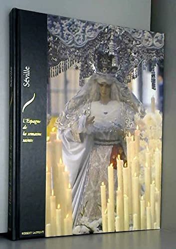 Séville : L'Espagne de la Semaine Sainte (Les Hauts lieux de la spiritualité) Books