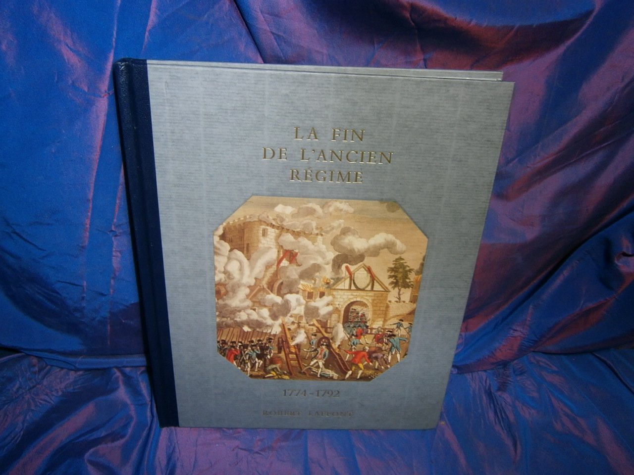 Histoire De La France Et Des Français Au Jour Le Jour: La Fin De L'Ancien Régime 1774-1792 Books