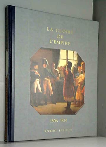 Histoire De La France Et Des Français Au Jour Le Jour : La Gloire De L'Empire book