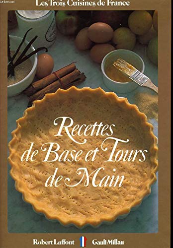 RECETTES DE BASE ET TOURS DE MAIN / COLLECTION LES TROIS CUISINES DE FRANCE. Books