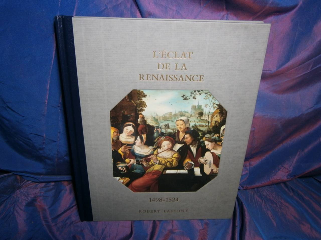 Histoire De La France Et Des Français Au Jour Le Jour : L'Éclat De La Renaissance 1498-1524 book