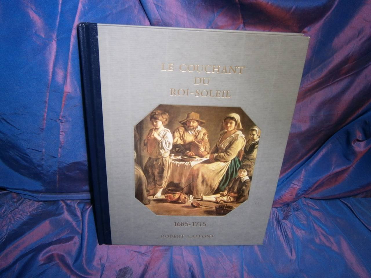 Histoire De La France Et Des Français Au Jour Le Jour : Le Couchant Du Roi-Soleil 1685-1715 book