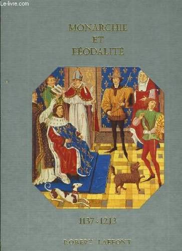 Histoire De La France Et Des Français Au Jour Le Jour: Monarchie Et Féodalité 1137-1213 Books
