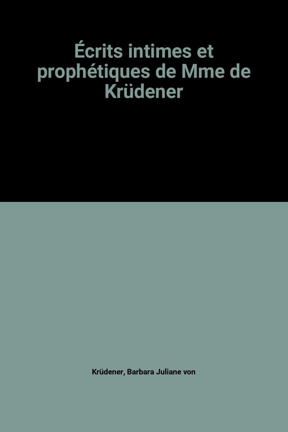 Écrits intimes et prophétiques de Mme de Krüdener book