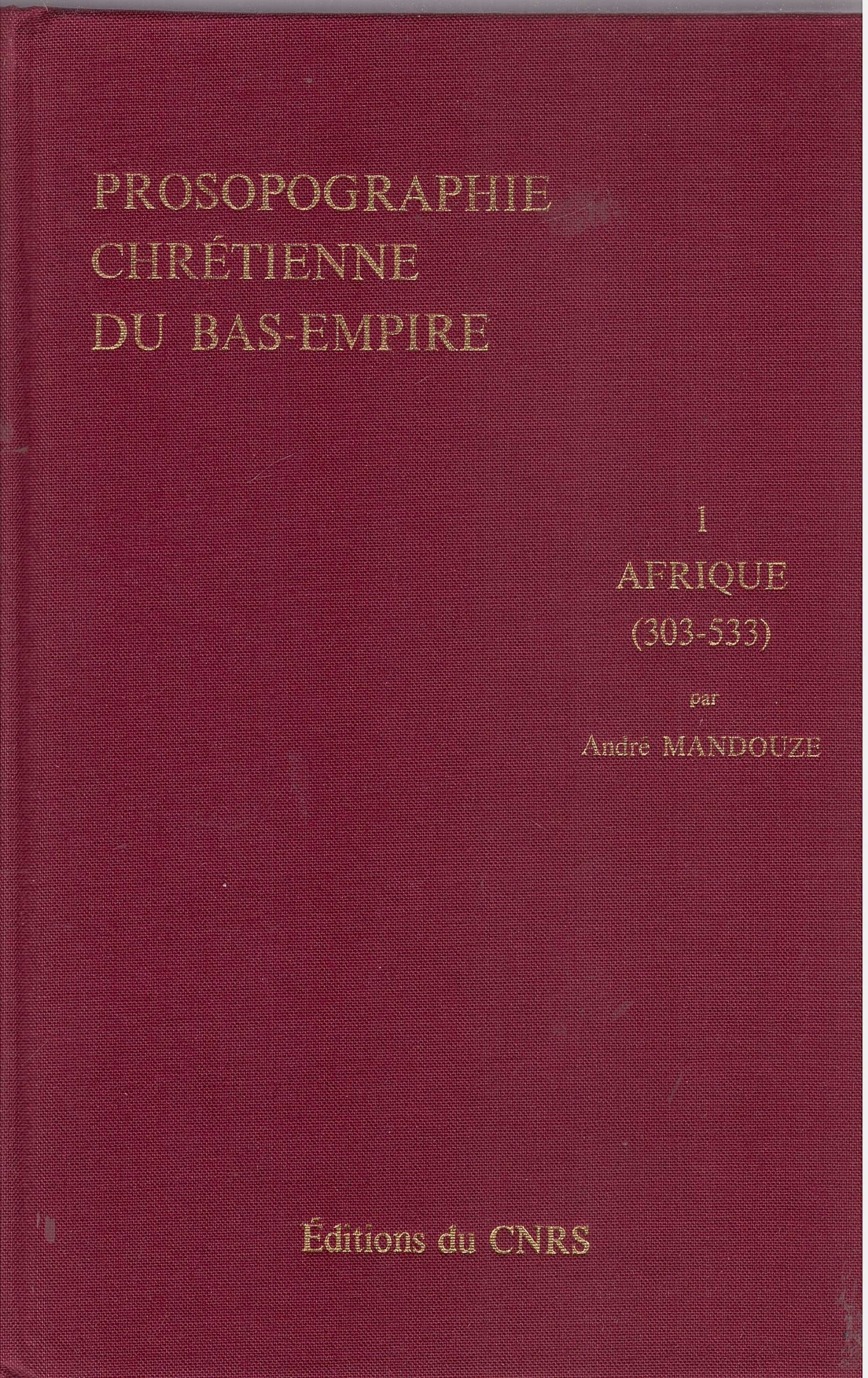 Prosopographie chrétienne du bas-empire, tome 1 : Prosopographie de l'Afrique chrétienne (303-533) book