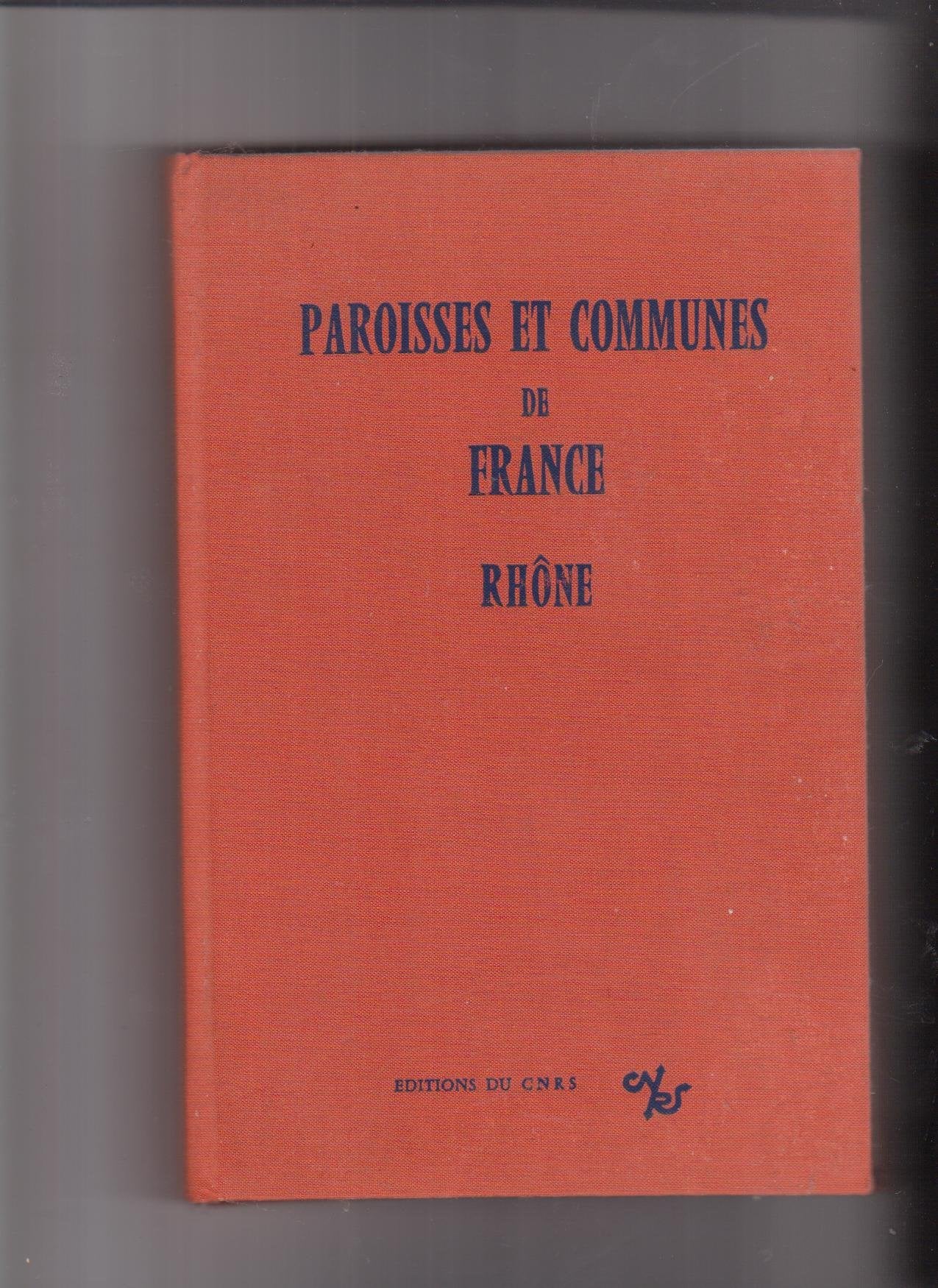 Paroisses et communes de France : Dictionnaire d'histoire administrative et démographique : Rhône book