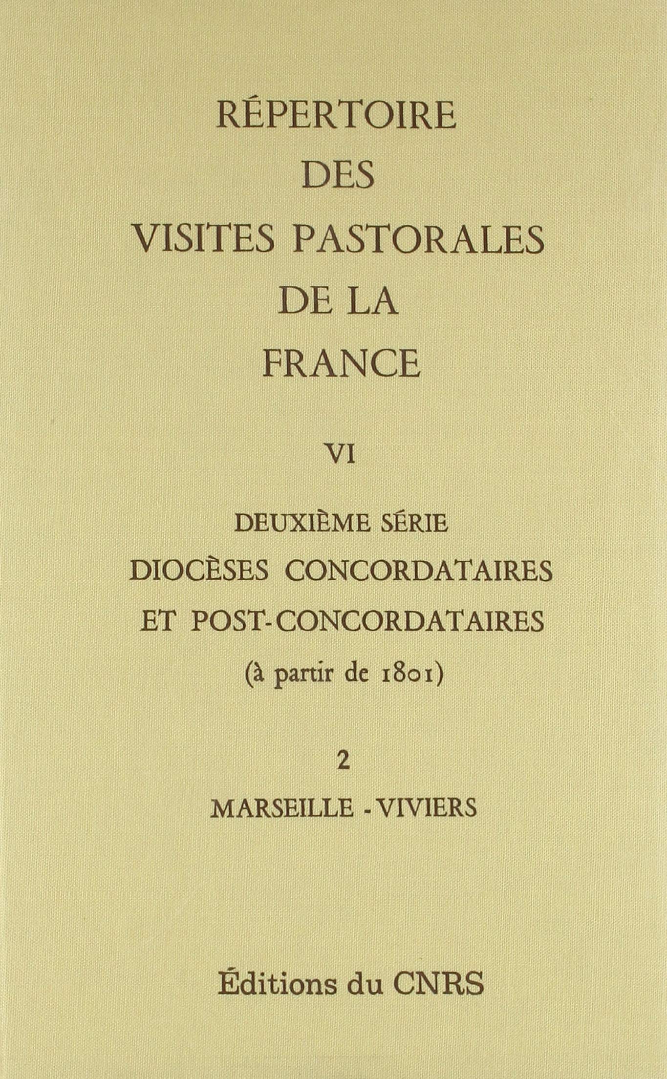 Répertoire des visites pastorales de la France. Vol. 2-2. Diocèses concordataires et post-concordataires à partir de 1801 : Marseille-Viviers book