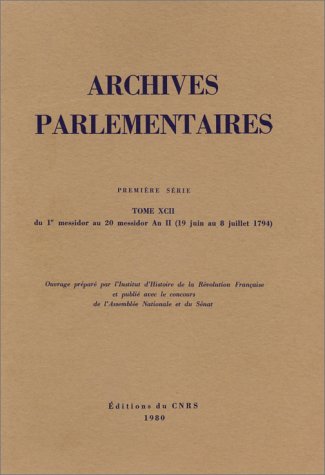 Archives parlementaires de 1787 à 1860 92 : Du 1er messidor au 20 messidor an II (19 juin au 8 juillet 1794) book