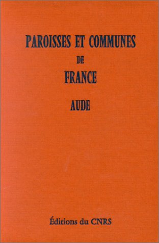 Paroisses et communes de France : dictionnaire d'histoire administrative et démographique. Vol. 11. Aude book