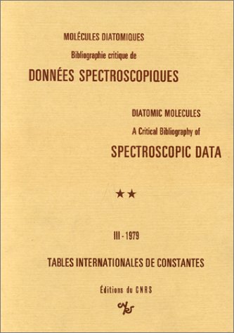 Molécules diatomiques, volume 3 : Bibliographie critique de données spectroscopiques - tables internationales de constantes book