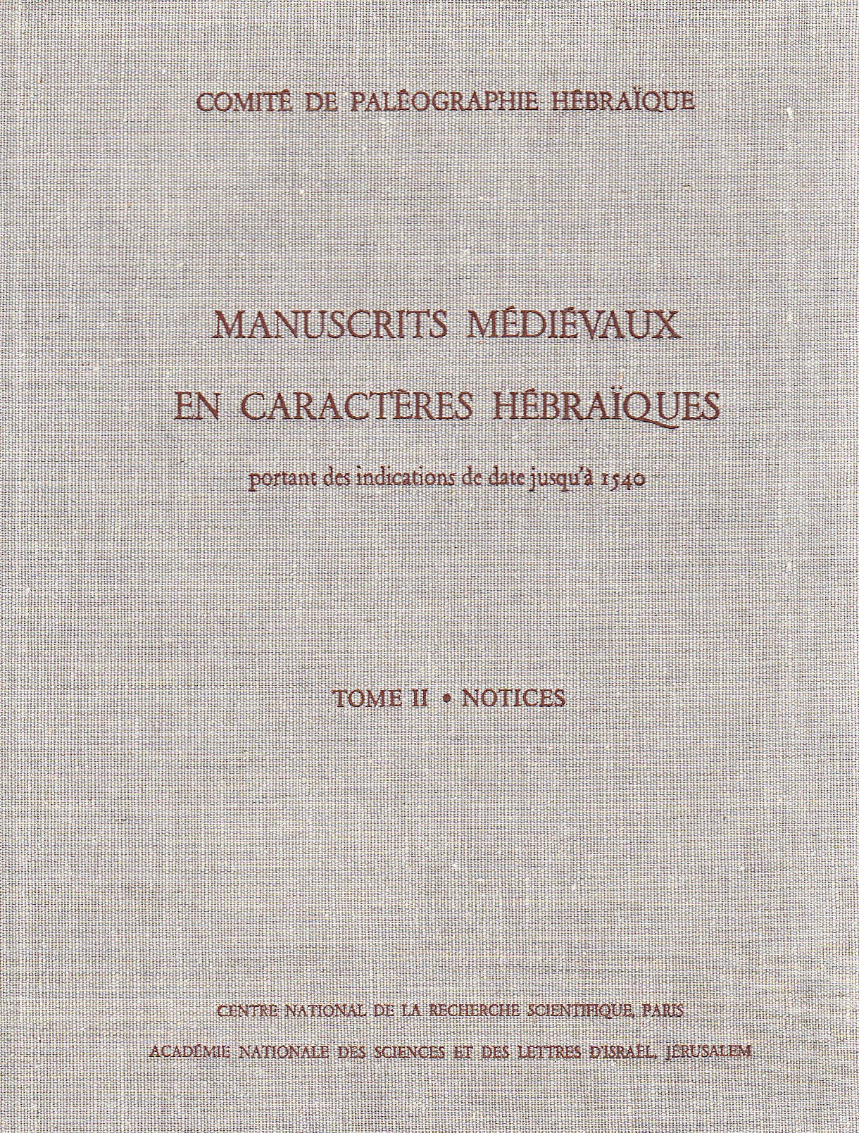 Manuscrits médiévaux en caractères hébraïques portant des indications de date jusqu'à 1540. Vol. 2. Bibliothèques de France et d'Israel book