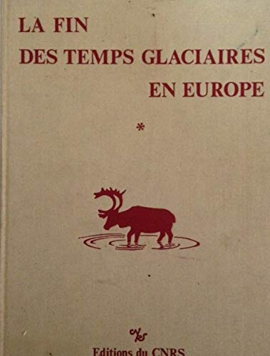 La Fin des temps glaciaires en Europe : Chronostratigraphie et écologie des cultures du Paléolithique final (Colloques internationaux du Centre national de la recherche scientifique) book