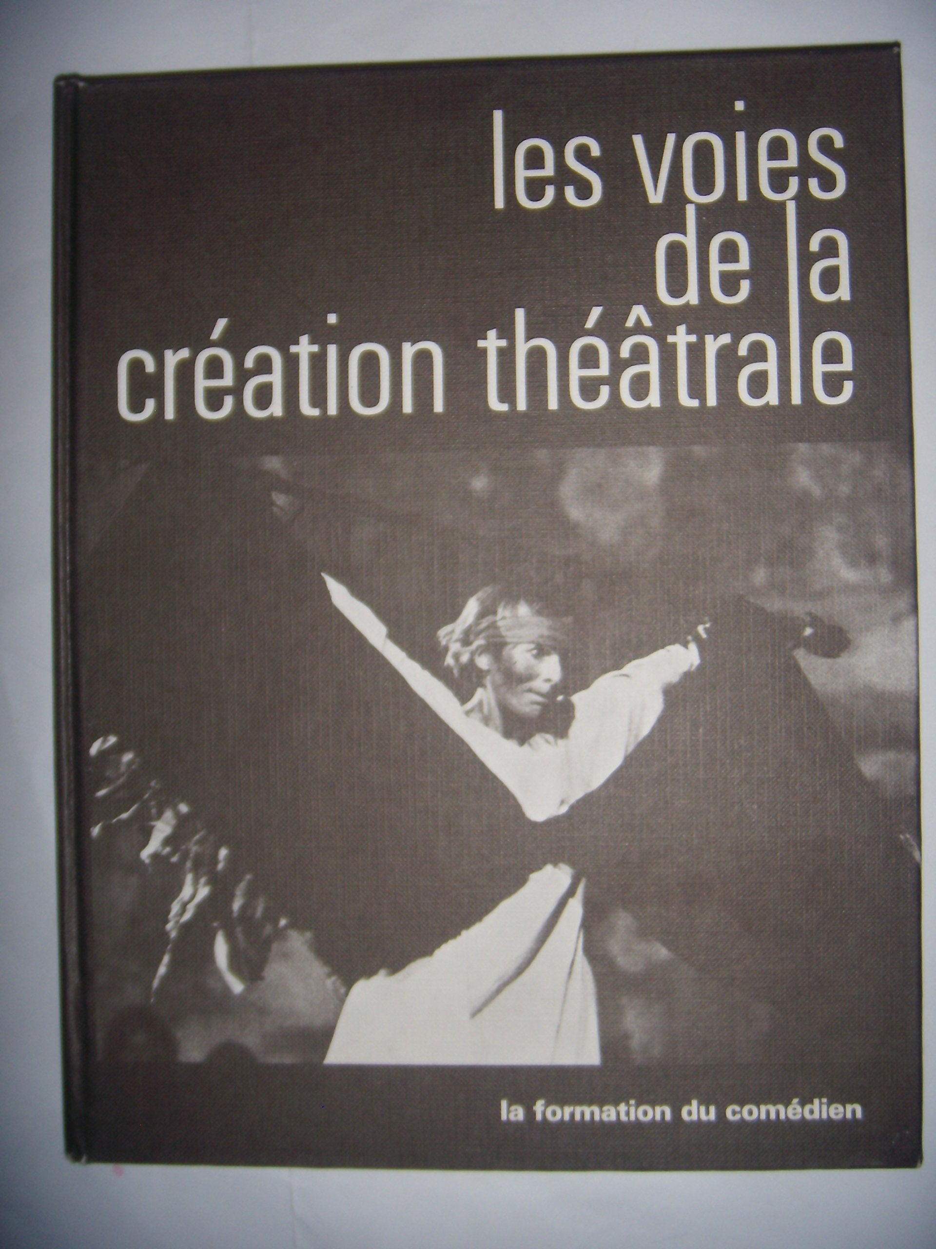 Voies de la creation theatrale no 9 : la formation du comedien Books