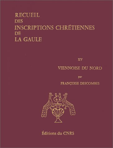 Recueil des inscriptions chrétiennes de la Gaule antérieures à la Renaissance ca : Viennoise du Nord book