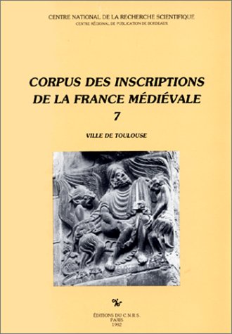Corpus des inscriptions de la France médiévale. Vol. 7. Ville de Toulouse book