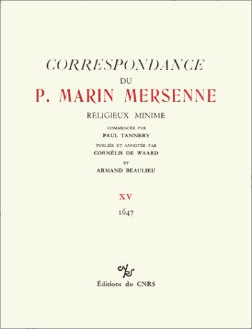 Correspondance du Père Marin Mersenne, religieux minime, tome 15 : 1647 book