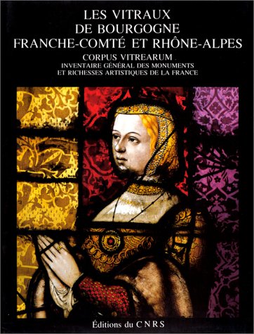 Les vitraux de Bourgogne, Franche-Comté, et Rhône-Alpes book