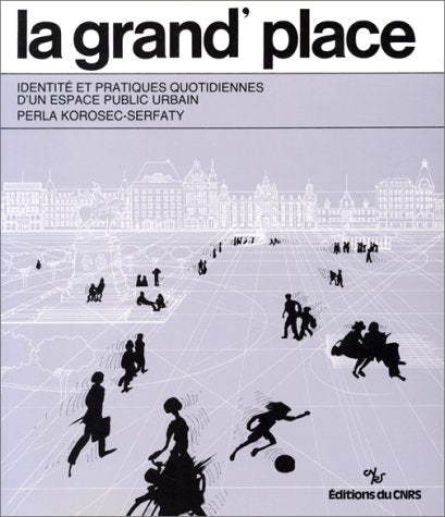 Grand'place : Identité et pratiques quotidiennes d'un espace public urbain book