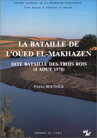 La Bataille de l'oued El-Makhazen : dite bataille des 3 rois, 4 aôut 1578 book