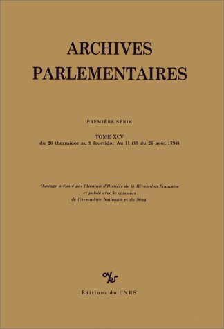 Archives parlementaires de 1787 à 1860 95 : Du 26 thermidor au 9 fructidor an II (13 août au 26 août 1794) book