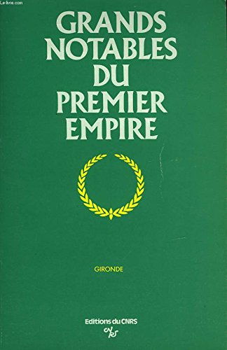 Grands notables 1er Empire Gironde - 13 (13): Tome 13, Gironde Politics & History