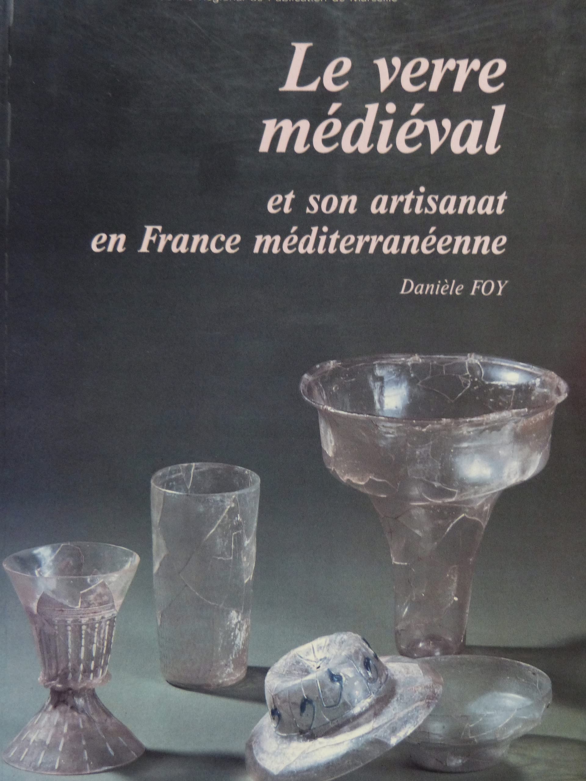 Le verre médiéval et son artisanat en France méditerranéenne book