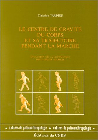 Centre de gravité du corps et sa trajectoire pendant la marche : Evolution de la locomotion des hommes fossiles book