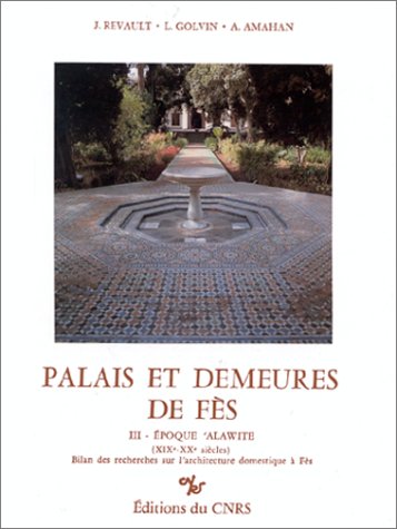 Palais et demeures de Fès. 3e époque alawite XIXe-XXe siècles book
