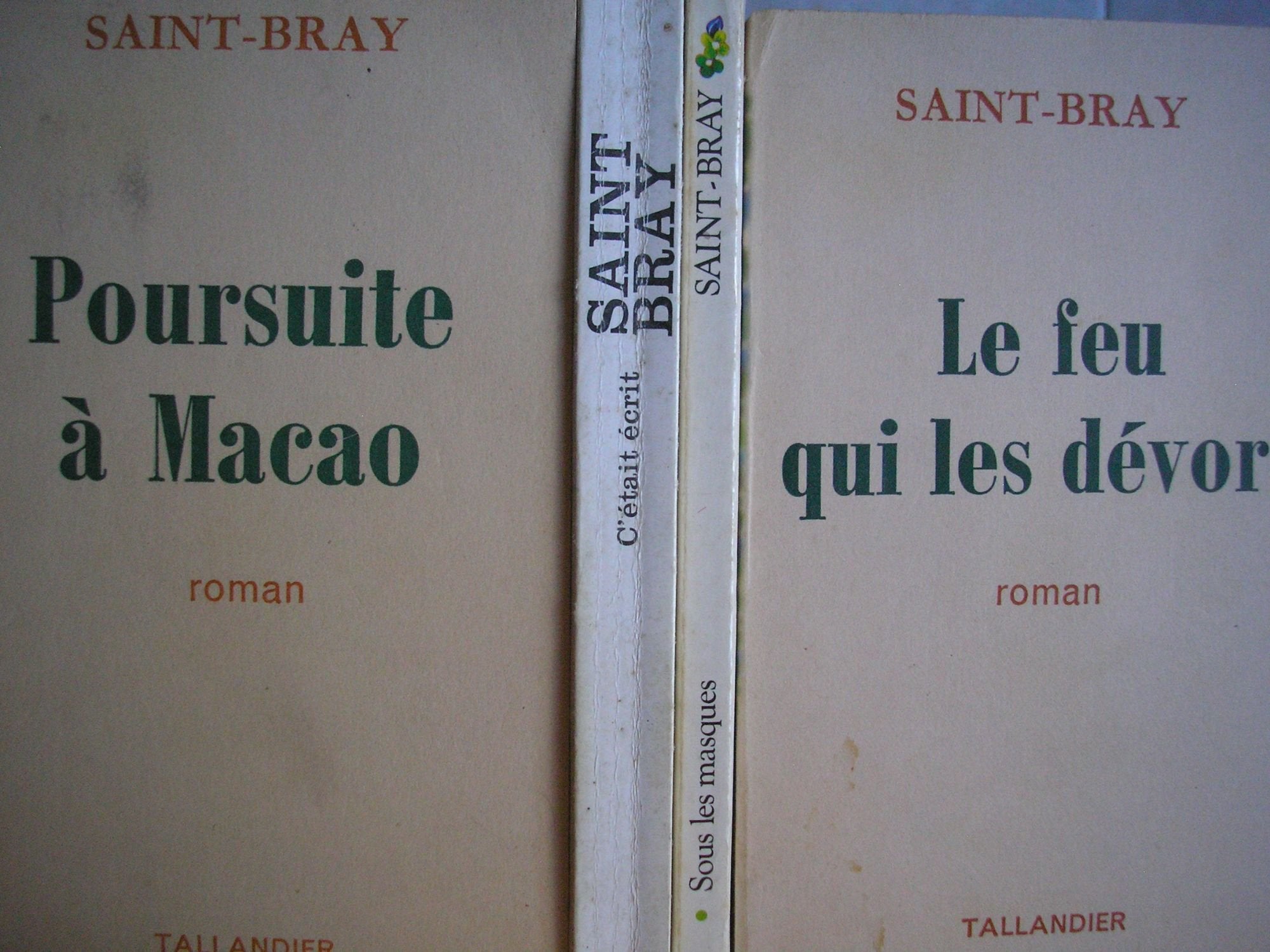 saint bray - lot 4 livres : le feu qui les dévore - poursuite a macao - sous les masques - c'était écrit book