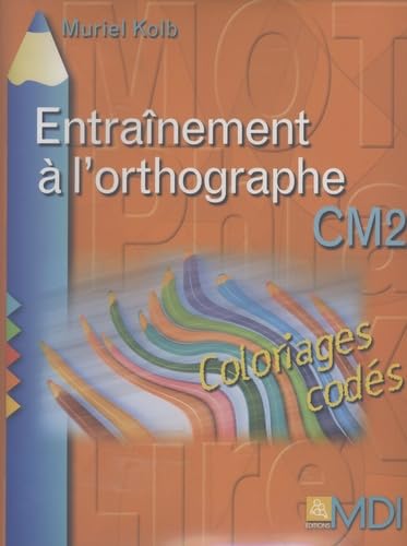 Entraînement à l'orthographe CM2: Coloriages codés Books