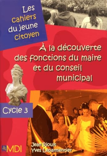A la découverte des fonctions du maire et du conseil municipal: Cycle 3 Books