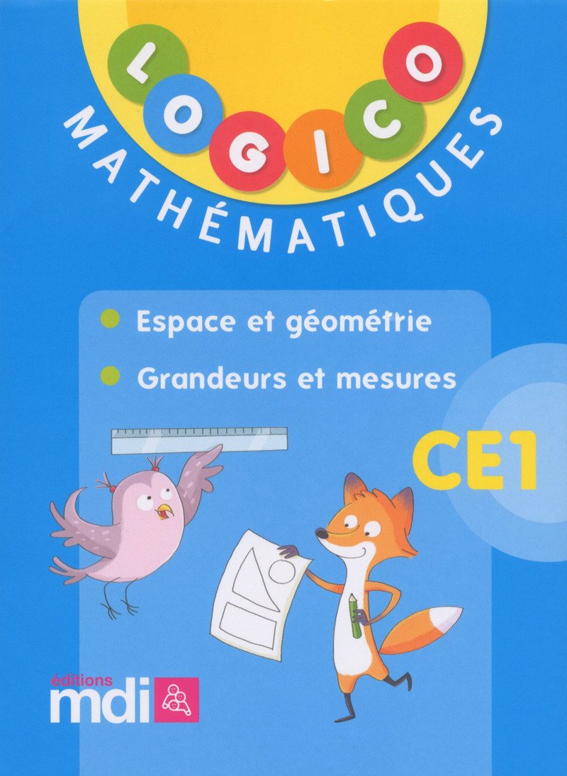 Logico Mathématiques CE1 : Espace et géométrie - Grandeurs et mesures Education & Training
