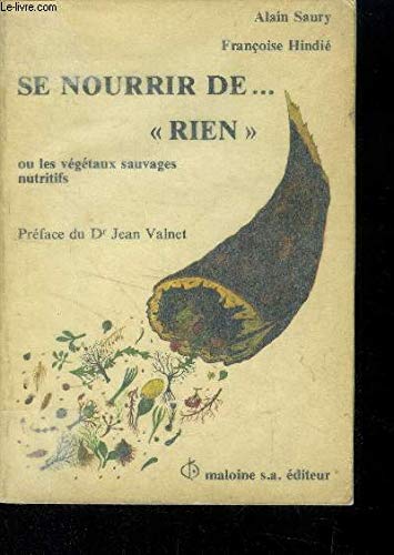 Se nourrir de rien ou les Végétaux sauvages nutritifs... Books