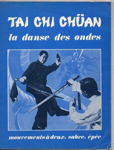 Tai Chi Chuan : la danse des ondes, mouvements à deux, sabre, épée book