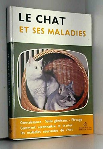 Le Chat et ses maladies : connaissance, soins généraux, élevage, comment reconnaitre et traiter les maladies courantes Books