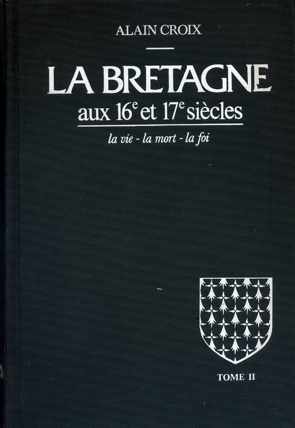 La bretagne aux 16e et 17e siecles / la vie, la mort, la foi Books