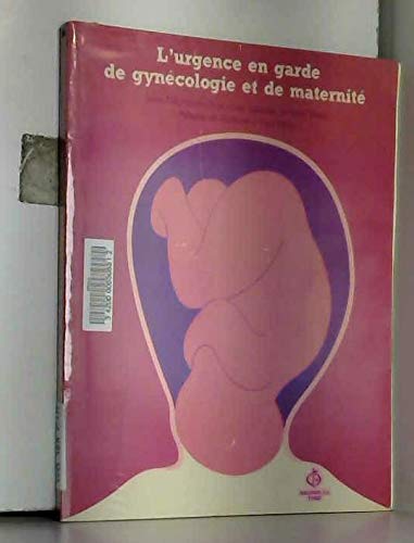 L'Urgence en garde de gynécologie et de maternité : consignes applicables au nouveau-né book