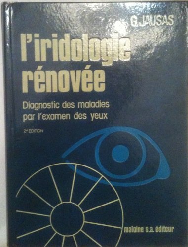L'Iridologie rénovée : Diagnostic des maladies par l'examen des yeux Books