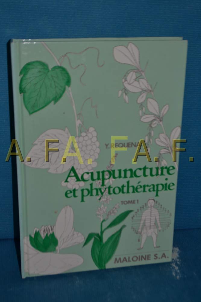 Acupuncture et phytothérapie : de l'usage des plantes occidentales en médecine chinoise. Vol. 1. Pharmacologie, les plantes du bois Books