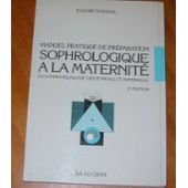 Manuel pratique de préparation sophrologique à la maternité ou Sophropédagogique obstétricale et maternelle Books