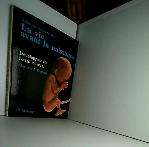 La Vie avant la naissance : développement foetal normal book