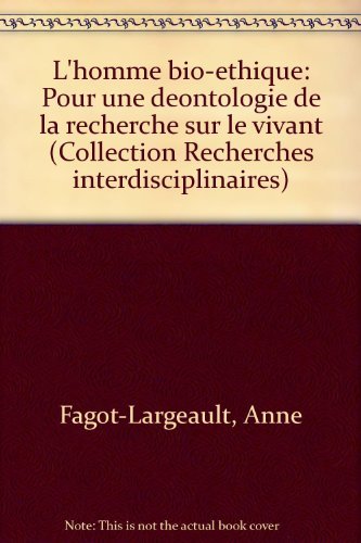 L'Homme bio-éthique : pour une déontologie de la recherche sur le vivant book