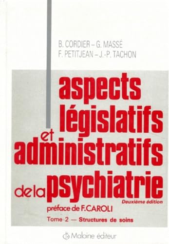 Aspects Legislatifs Et Administratifs De La Psychiatrie. Tome 2, Structures De Soins, 2eme Edition book