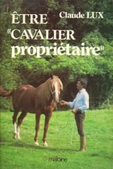 Être cavalier propriétaire : Tout ce qu'il faut savoir sur la propriété d'un cheval ou d'un poney Books