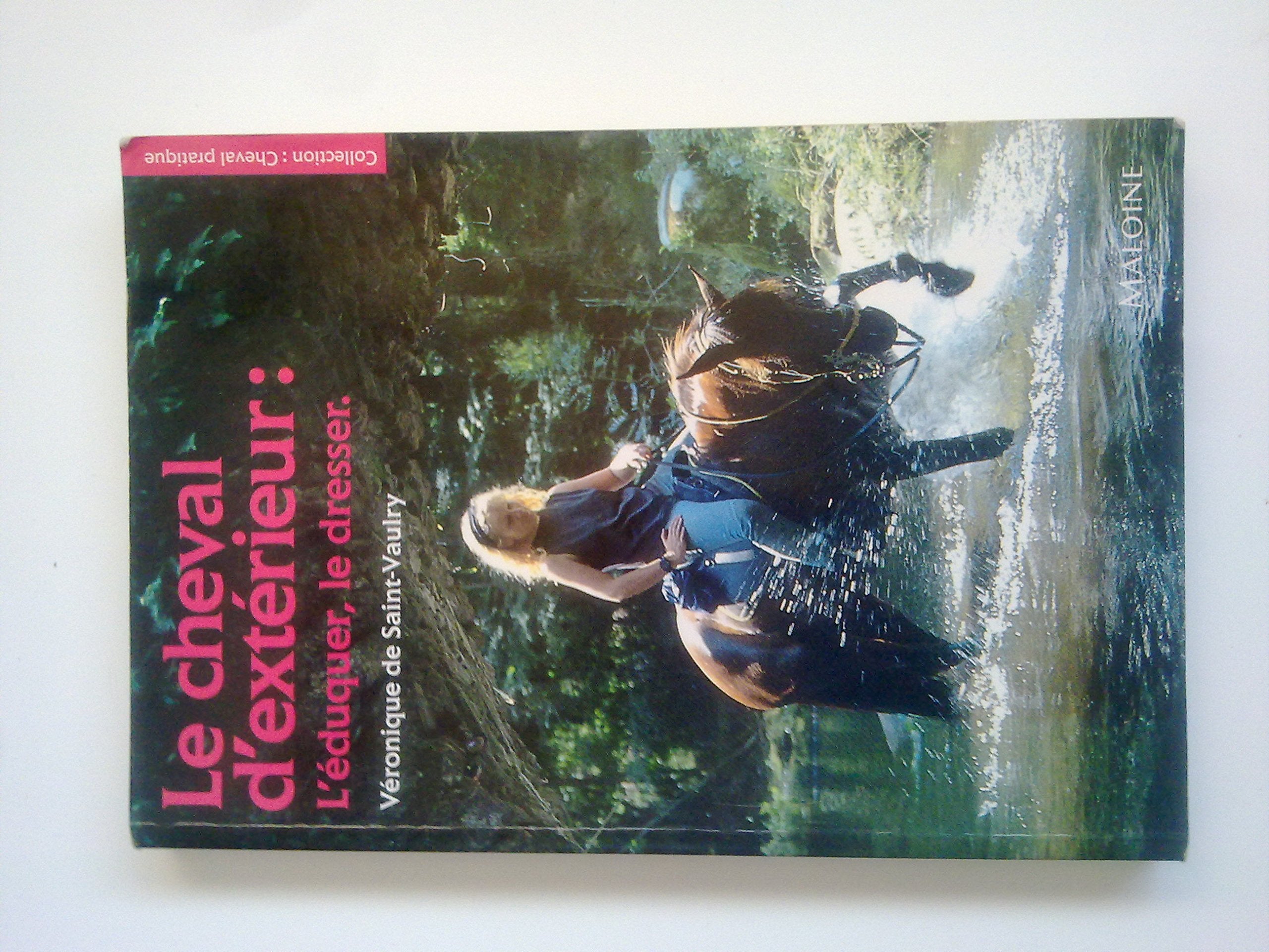 Le cheval d'extérieur: L'éduquer, le dresser Leisure & Fun