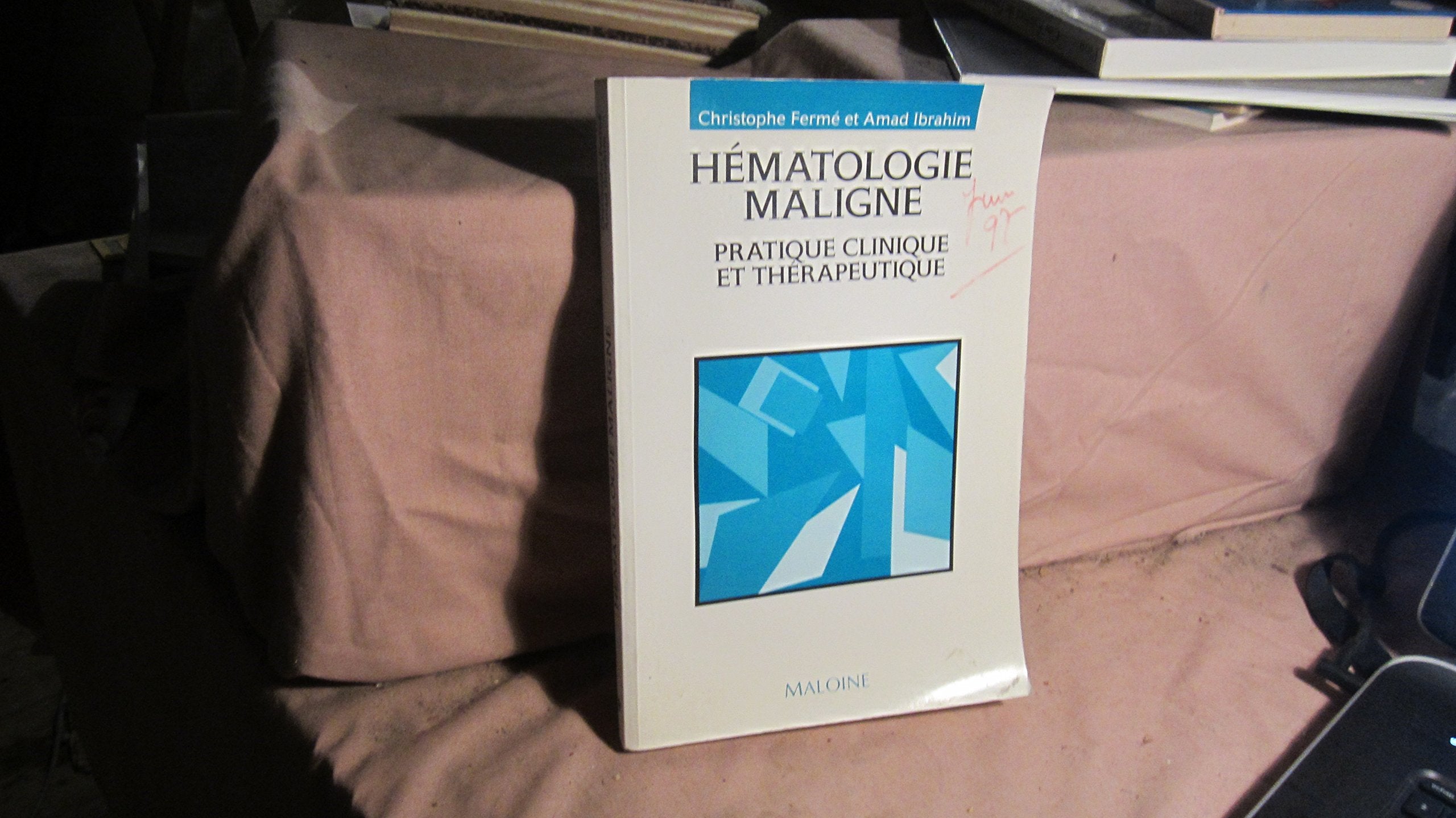 Hématologie maligne: Pratique clinique et thérapeutique book