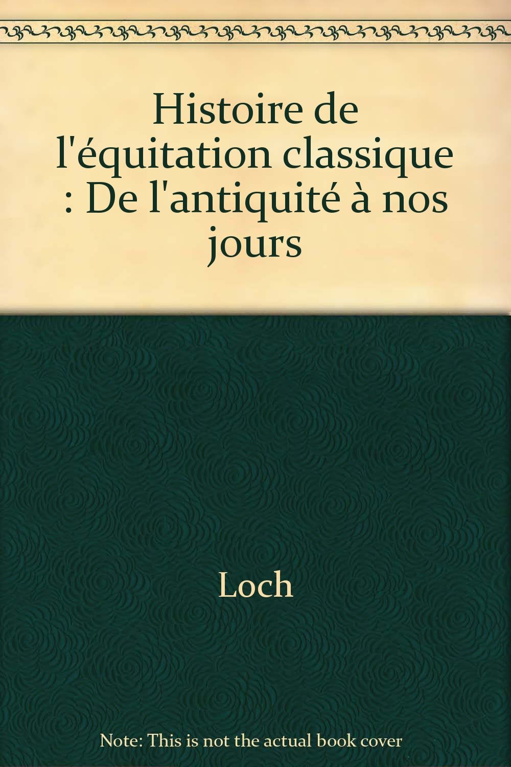 Histoire de l'équitation classique: De l'antiquité à nos jours book