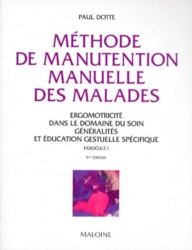 Methode De Manutention Manuelle Des Malades. Ergomotricite Dans Le Domaine Du Soin, Tome 1, Generalites Et Education Gestuelle Specifique, 5eme Edition Books
