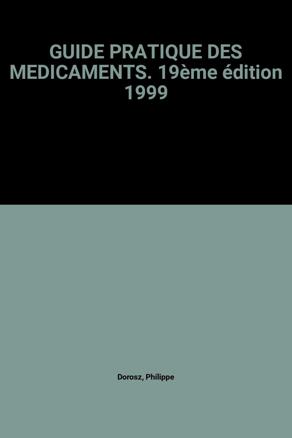 Guide pratique des médicaments Dorosz: Edition 1999 book