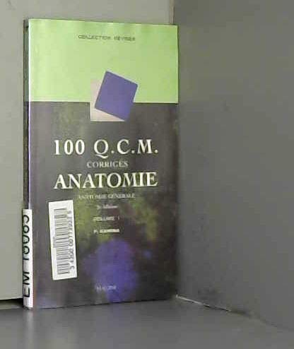 100 Q.C.M. corrigés d'anatomie, tome 1 : Anatomie générale, 2e édition book